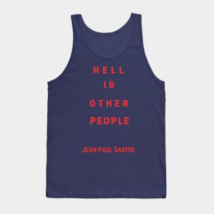 Sartre quote: Hell is other people Tank Top